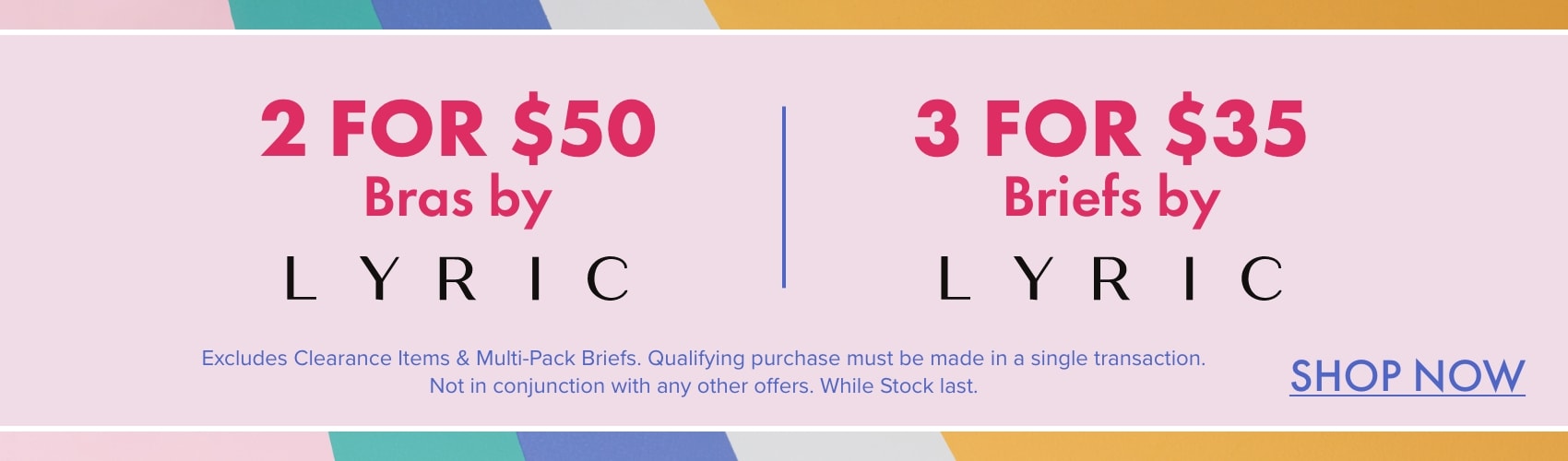 2 FOR $50 Bras by Lyric | 3 FOR $35 Briefs by Lyric