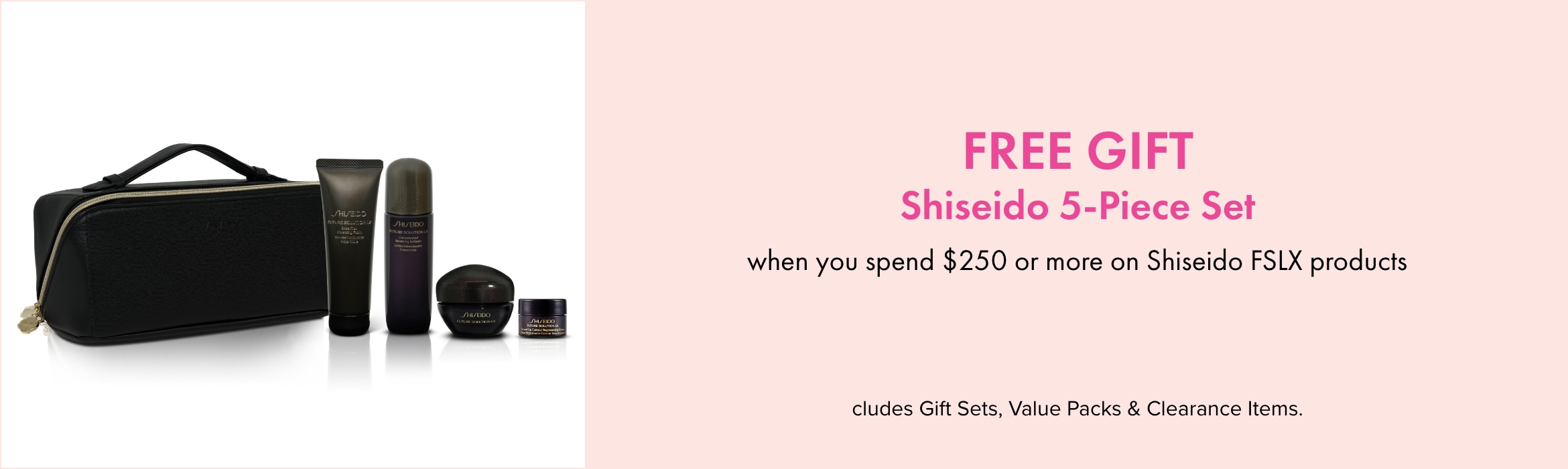 Shiseido 5-Piece Set when you spend $250 or more on Shiseido FSLX products