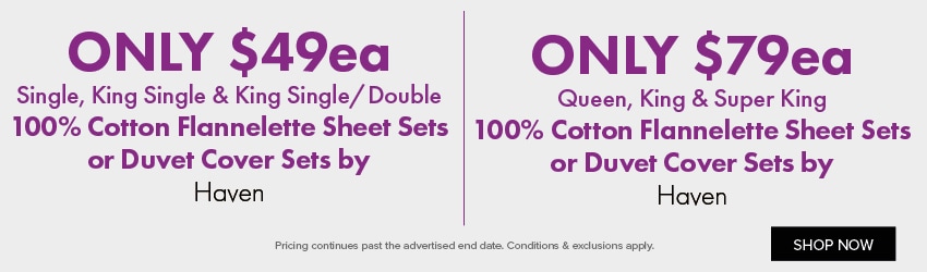 ONLY $49ea Single, King Single & King Single/Double 100% Cotton Flannelette Sheets or Duvet Cover Sets by Haven | ONLY $79ea Queen, King & Super King 100% Cotton Flannelette Sheets or Duvet Cover Sets by Haven