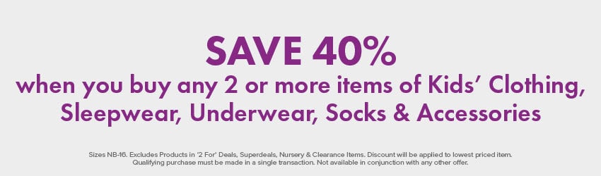 30% OFF Kids' Clothing, Sleepwear, Underwear, Socks & Accessories