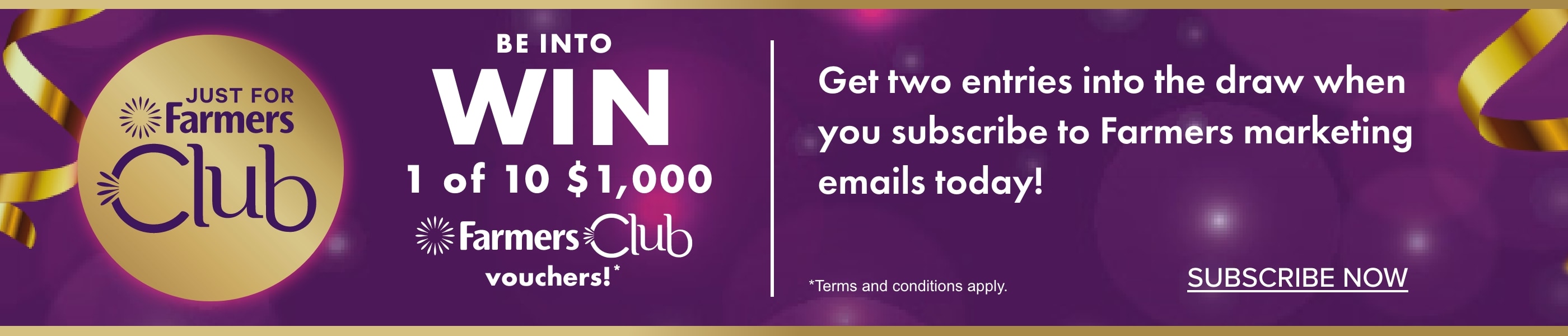 BE INTO WIN 1 of 10 $1,000 Farmers Club vouchers!