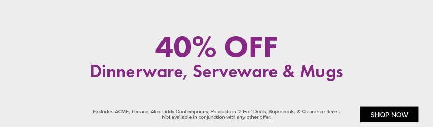 40% OFF Dinnerware, Serveware & Mugs