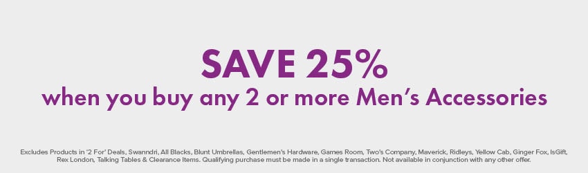 Save 25% when you buy any 2 or more Men's Accessories