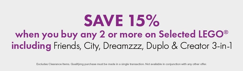 SAVE 15% when you buy any 2 or more Selected LEGO® including Friends, City, Dreamzzz, Duplo & Creator 3-in-1