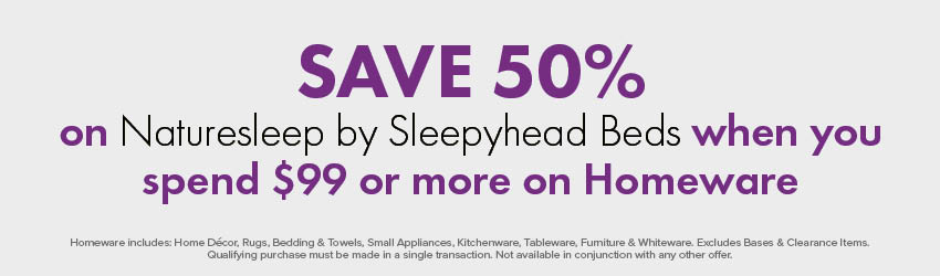 SAVE 50% on Naturesleep by Sleepyhead Beds when you spend $99 or more on Homeware