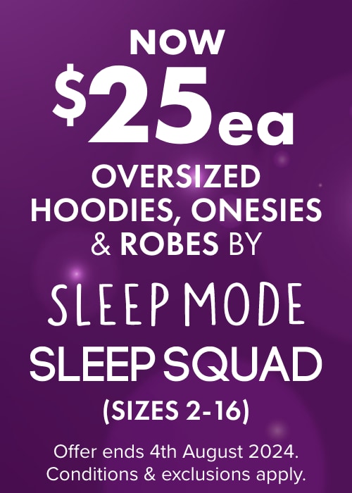 NOW $25ea Oversized Hoodies, Onesies & Robes Sleep Mode & Sleep Squad